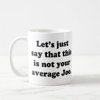 Not Your Average Joe Coffee Mug
