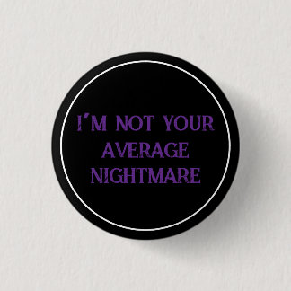 Not Your Average Nightmare 3 Cm Round Badge