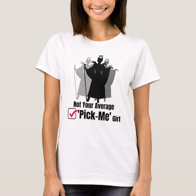 Not your average 'pick-me' girl.w T-Shirt (Front)