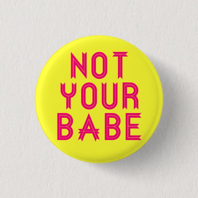 "Not Your Babe" pin (Front)