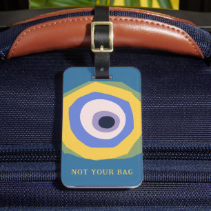 Not your bag Eye Funny design Custom Text Luggage Tag