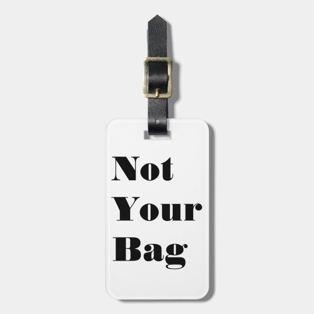 Not Your Bag Luggage Tag (Front Vertical)