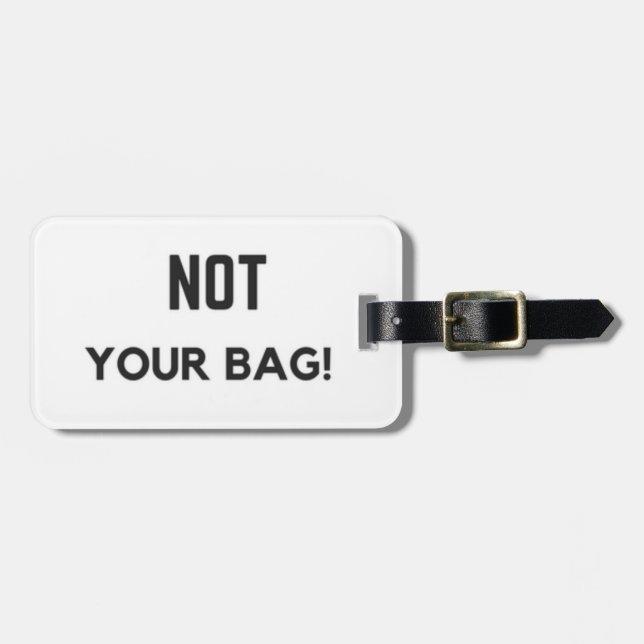 "Not Your Bag!" Luggage Tag (Front Horizontal)