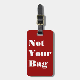 Not Your Bag Luggage Tag