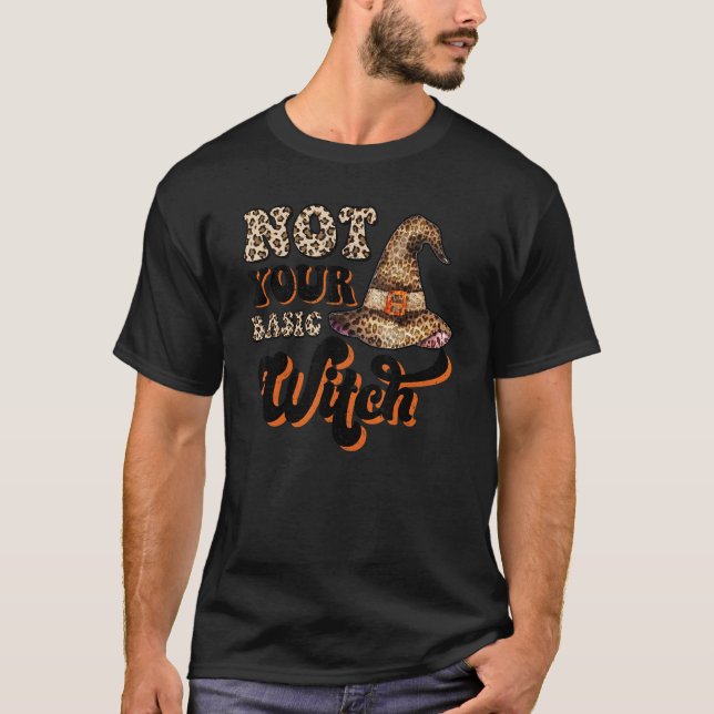 Not Your Basic Witch Witch Hat Boho Retro Hallowee T-Shirt (Front)