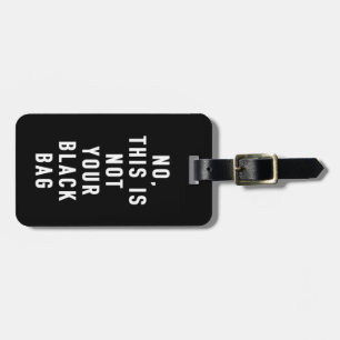 Not Your Black Bag Luggage Tag