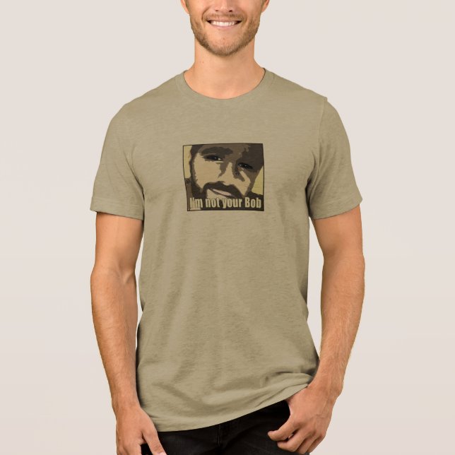 Not Your Bob Beard Tri-Blend Shirt (Front)