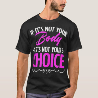 Not Your Body Not Your Choice Reproductive Women R T-Shirt