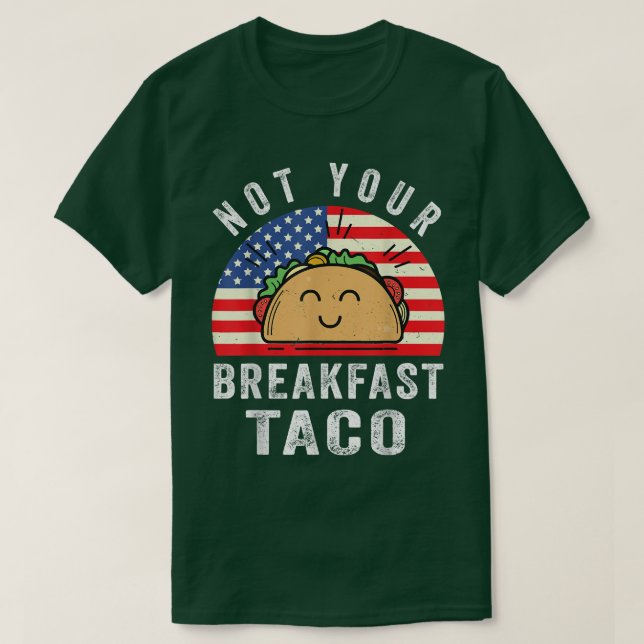 Not Your Breakfast Taco Funny  T-Shirt (Design Front)