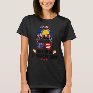Not Your Breakfast Taco Messy Bun Us Flag 13 T-Shirt