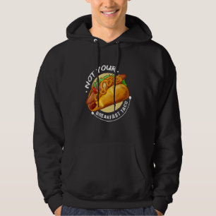 Not Your Breakfast Taco Tacos Hoodie