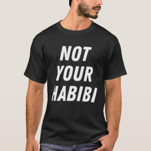 Not Your Habibi Humour Arabic Arab T-Shirt
