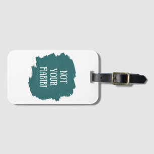Not Your Habibi Luggage Tag