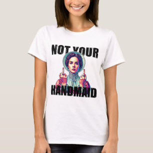 Not your Handmaid shirt｜Activism png｜Feminist wome T-Shirt