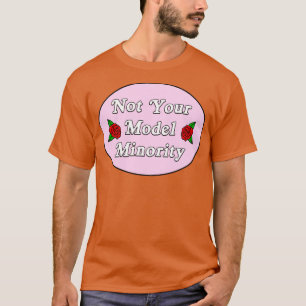 Not Your Model Minority T-Shirt