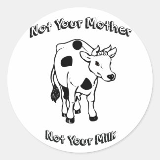 Not Your Mother - Not Your Milk Classic Round Sticker