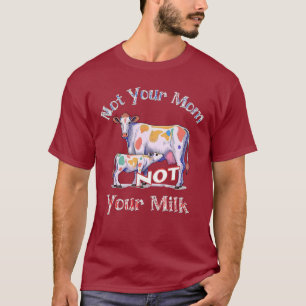 "Not your mum - Not your milk" animal rights shirt