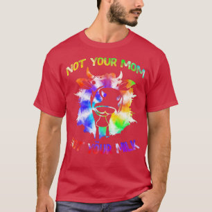 Not your Mum Not your Milk Funny Vegetarian Tie De T-Shirt