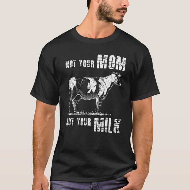 Not Your Mum Not Your Milk Vegan Animal Loving T-Shirt (Front)