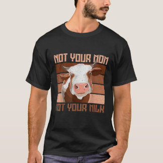 Not your Mum Not your Milk Vegan Farmer T-Shirt