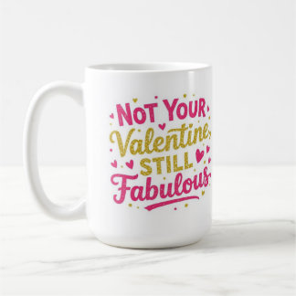 Not your valentine, still Fabolous Coffee Mug