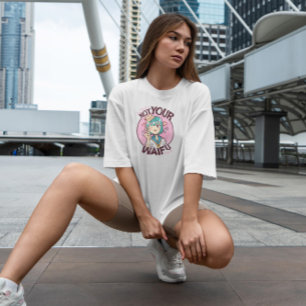 Not Your Waifu  T-Shirt