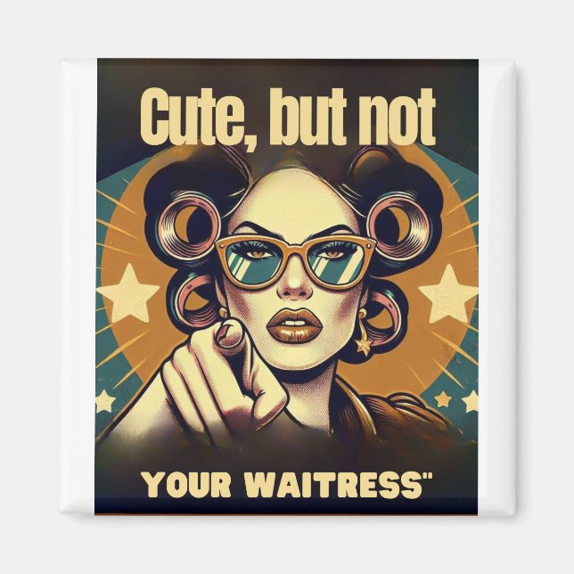 Not Your Waitress – Retro Empowerment Art Magnet (Front)