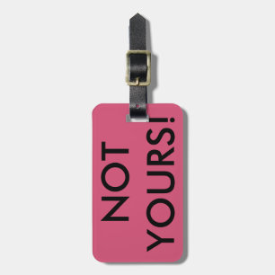 not yours luggage tag