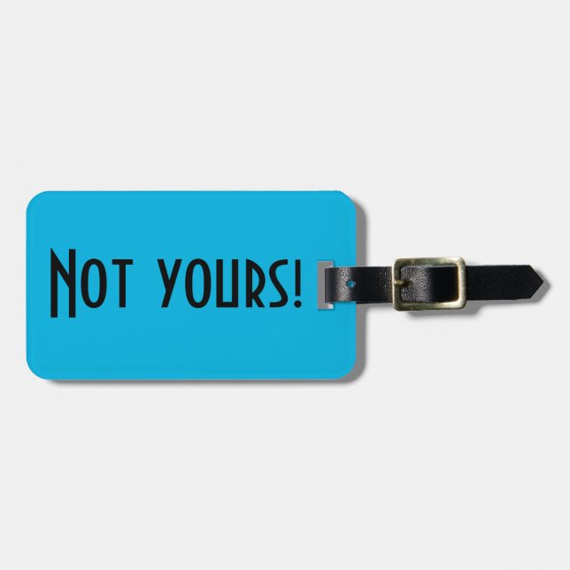 Not Yours Luggage Tag (Front Horizontal)