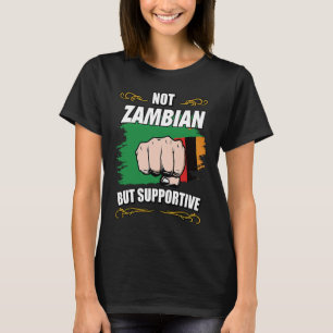 Not Zambian But Supportive Travel Tourist Zambian  T-Shirt