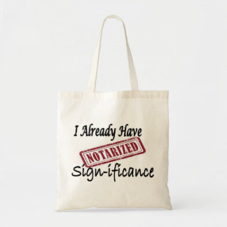 Notarised I Already Have Significance Tote Bag