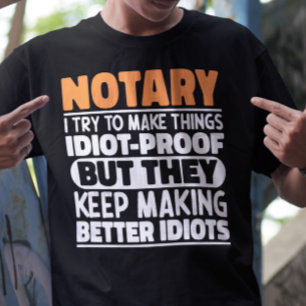 Notary I Try To Make Things Funny Sayings Notary T-Shirt