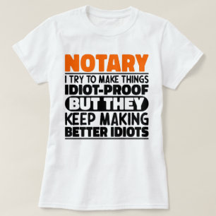 Notary I Try To Make Things Funny Sayings Notary T-Shirt