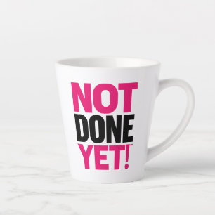 Note Done Yet Latte Mug