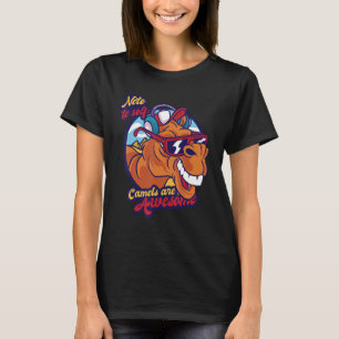 Note To Self Camels Are Awesome Desert Animal Came T-Shirt