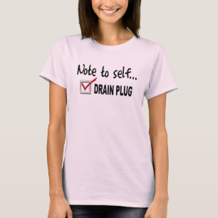 Note to self... Check Drain Plug - funny boating T-Shirt