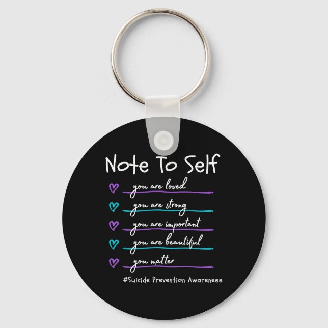 Note To Self Metter Suicide Prevention Awareness Key Ring (Front)