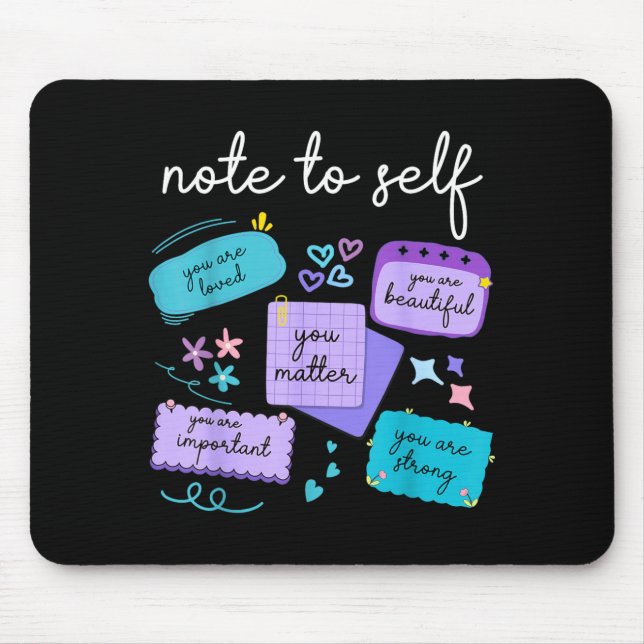 Note To Self Metter Suicide Prevention Awareness Mouse Pad (Front)