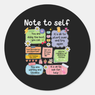 Note To Self, Motivational, Mental Health, Sitive  Classic Round Sticker