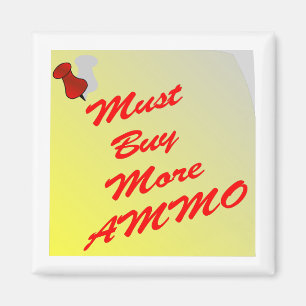 Note To Self Must Buy More Ammo Magnet