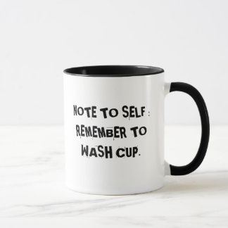 NOTE TO SELF : REMEMBER TO WASH CUP. MUG