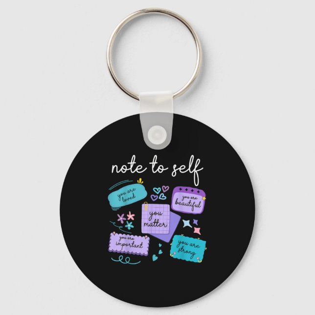 Note To Self You Suicide Prevention Awareness  Key Ring (Front)