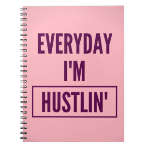 Notebook: Everyday I'm Hustlin' Spiral Notebook