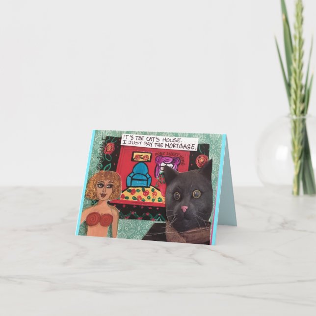 Notecard-It’s the cats house I just pay the mortga Card (Front)