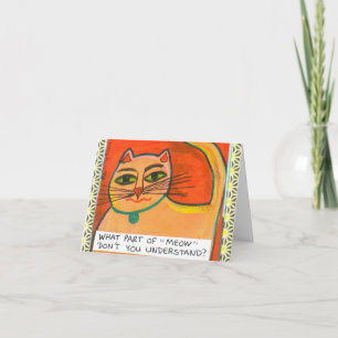 NOTECARD-WHAT PART OF MEOW DONT YOU UNDERSTAND CARD