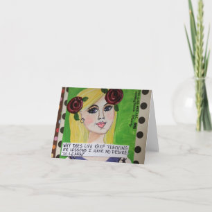NOTECARD-WHY DOES LIFE KEEP TEACHING ME LESSONS CARD