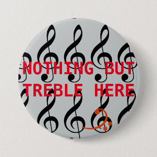 Nothin' But Treble 7.5 Cm Round Badge