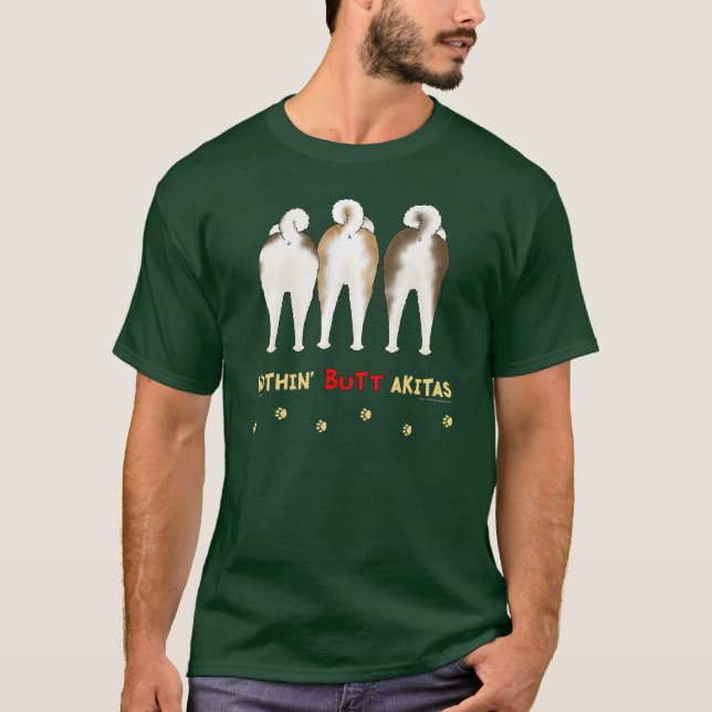 Nothin' Butt Akitas Dark T-shirt (Front)