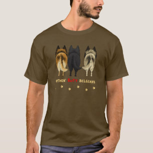 Nothin' Butt Belgians T-Shirt