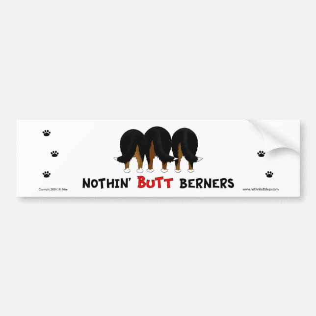 Nothin' Butt Berners Bumper Sticker (Front)